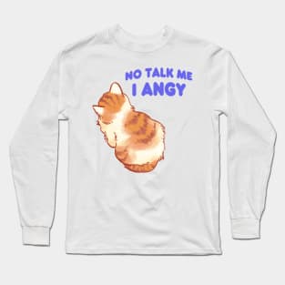 No talk me i angy small cat meme Long Sleeve T-Shirt